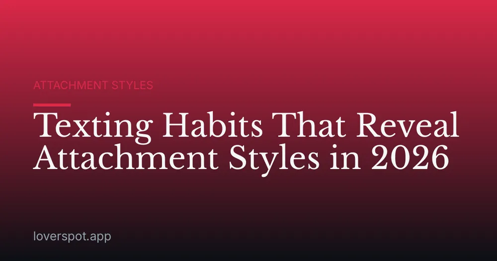 Texting Habits That Reveal Attachment Styles in 2026