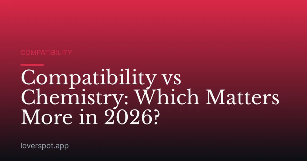 Compatibility vs Chemistry: Which Matters More in 2026?