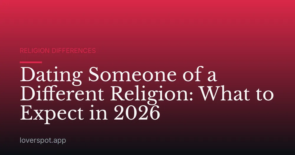 Dating Someone of a Different Religion: What to Expect in 2026