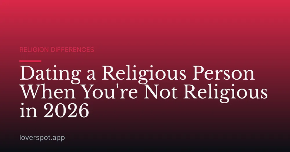 Dating a Religious Person When You're Not Religious in 2026