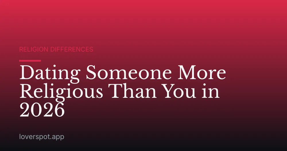 Dating Someone More Religious Than You in 2026