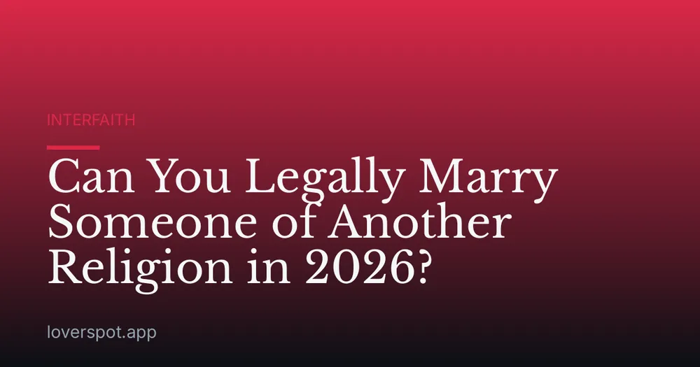 Can You Legally Marry Someone of Another Religion in 2026?