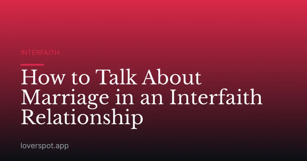 How to Talk About Marriage in an Interfaith Relationship