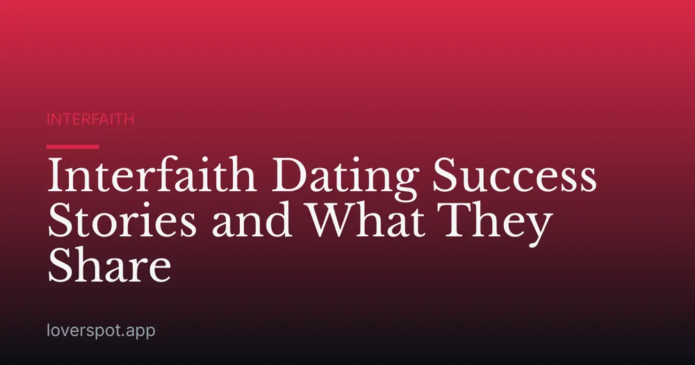 Interfaith Dating Success Stories and What They Share