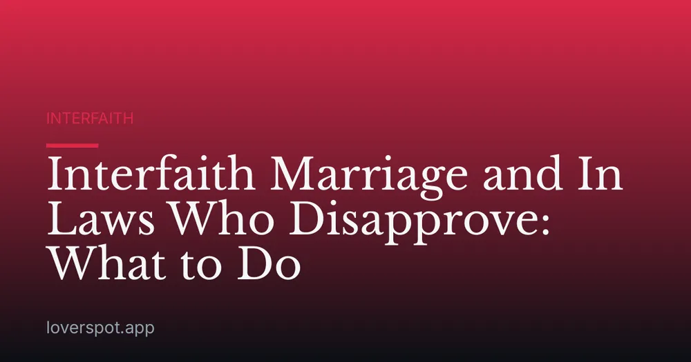 Interfaith Marriage and In Laws Who Disapprove: What to Do