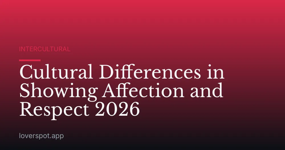 Cultural Differences in Showing Affection and Respect 2026