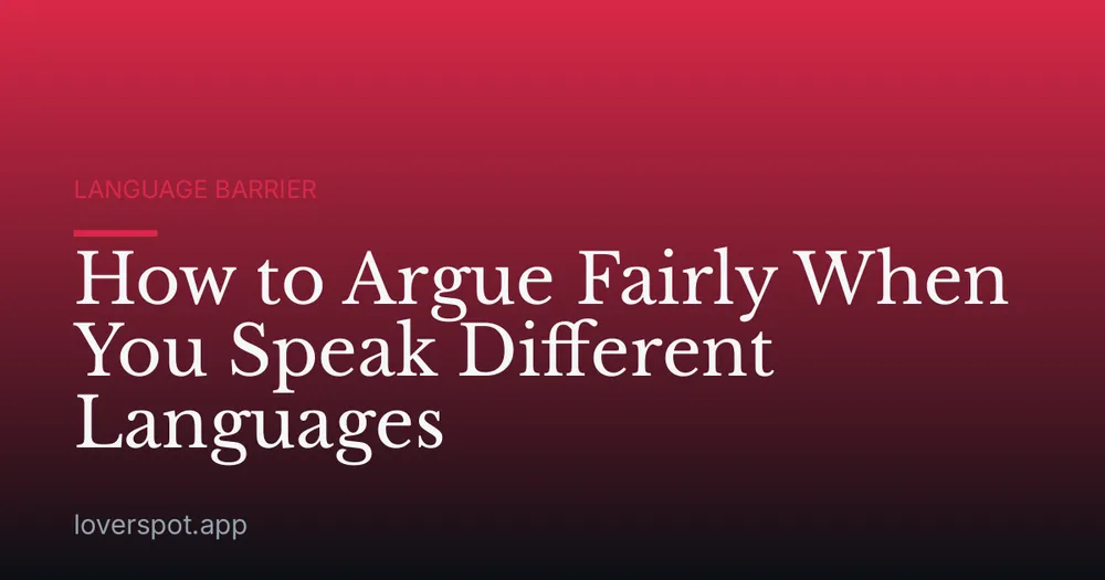 How to Argue Fairly When You Speak Different Languages