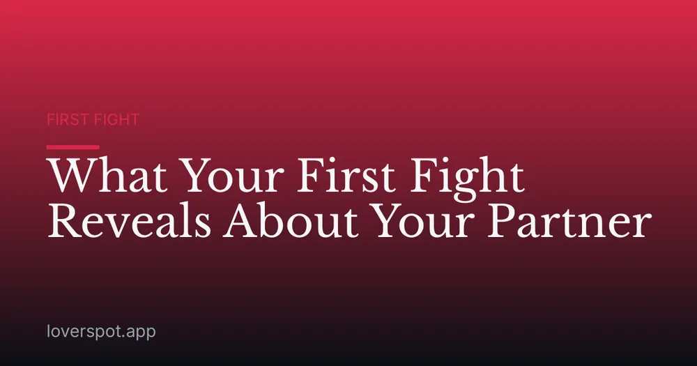 What Your First Fight Reveals About Your Partner