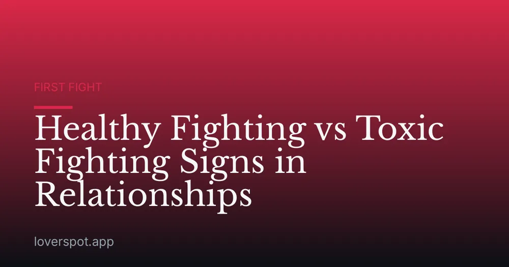 Healthy Fighting vs Toxic Fighting Signs in Relationships
