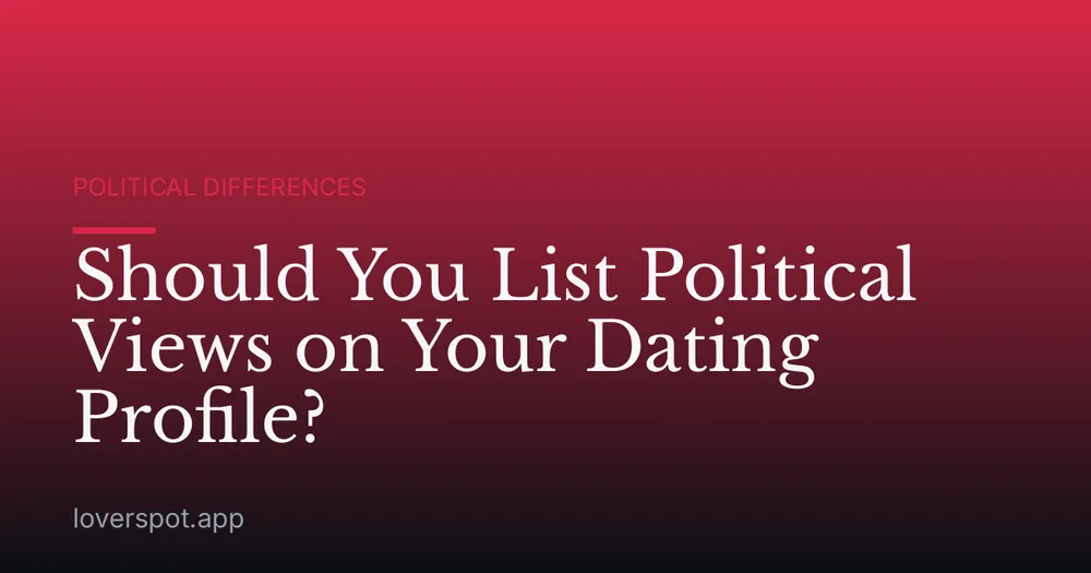 Should You List Political Views on Your Dating Profile?