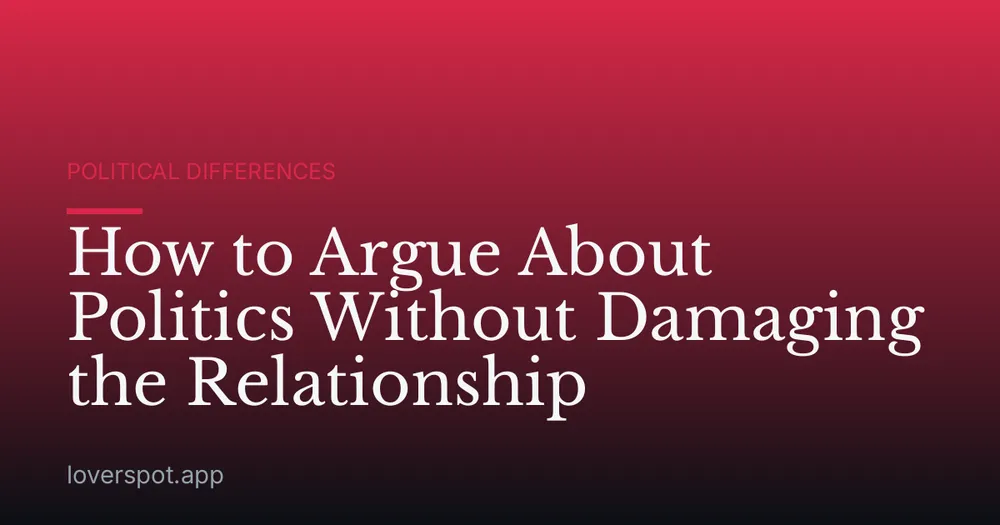 How to Argue About Politics Without Damaging the Relationship