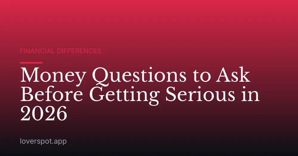 Money Questions to Ask Before Getting Serious in 2026