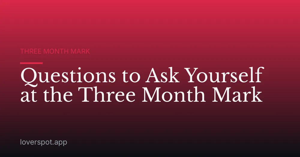 Questions to Ask Yourself at the Three Month Mark