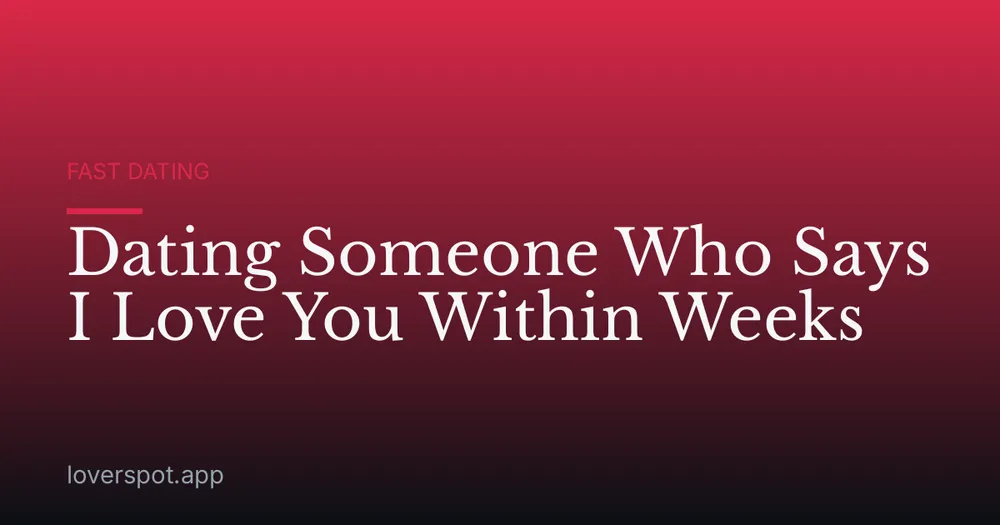 Dating Someone Who Says I Love You Within Weeks