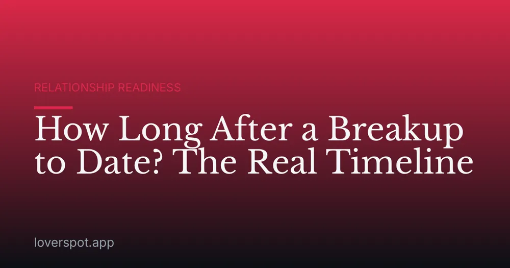 How Long After a Breakup to Date? The Real Timeline
