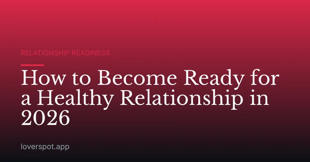 How to Become Ready for a Healthy Relationship in 2026