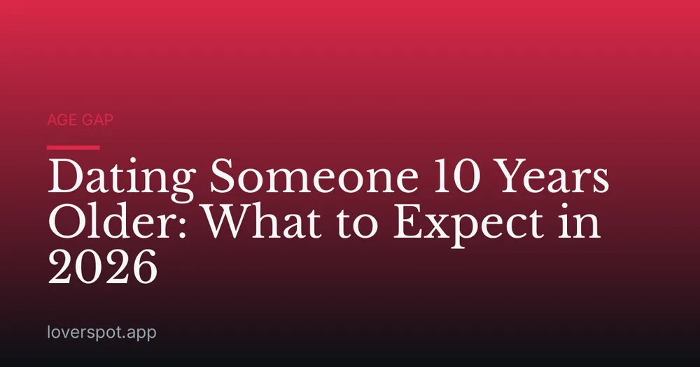 Dating Someone 10 Years Older: What to Expect in 2026