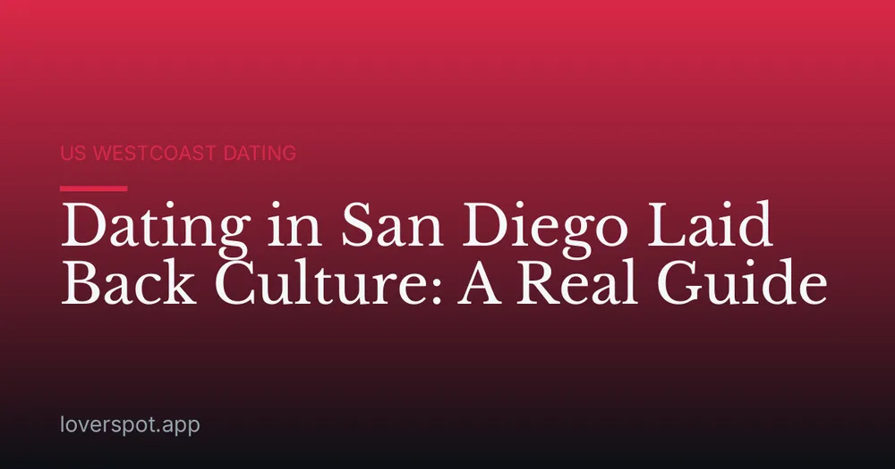 Dating in San Diego Laid Back Culture: A Real Guide