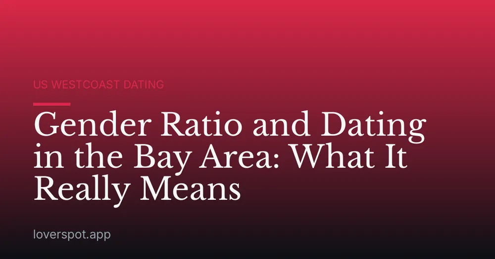 Gender Ratio and Dating in the Bay Area: What It Really Means