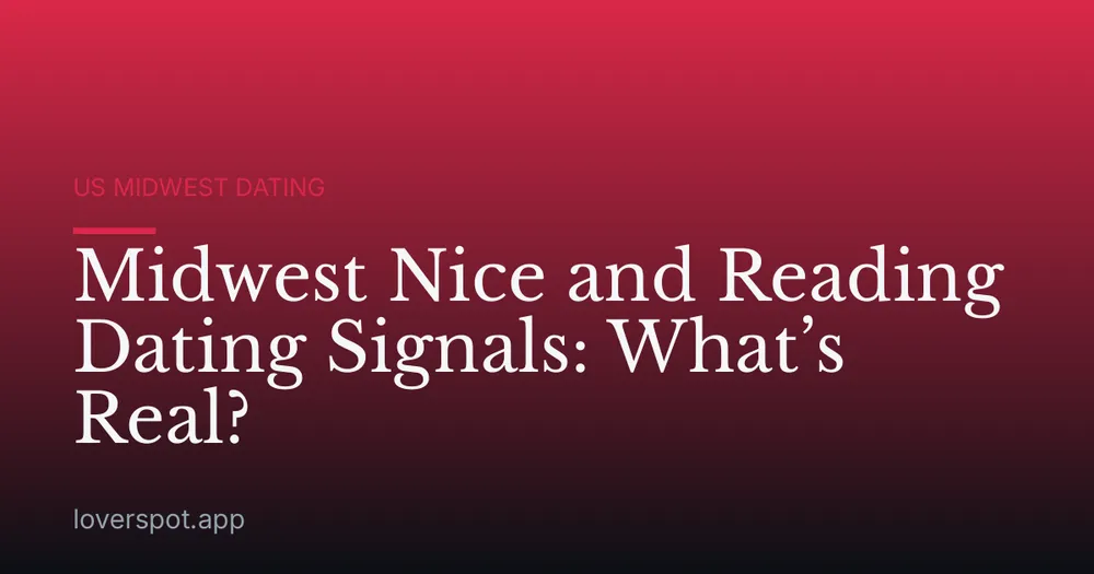 Midwest Nice and Reading Dating Signals: What’s Real?