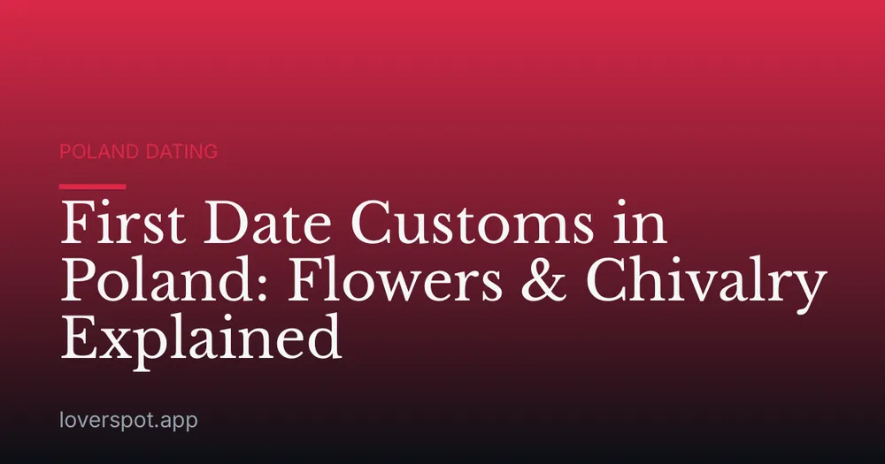 First Date Customs in Poland: Flowers & Chivalry Explained