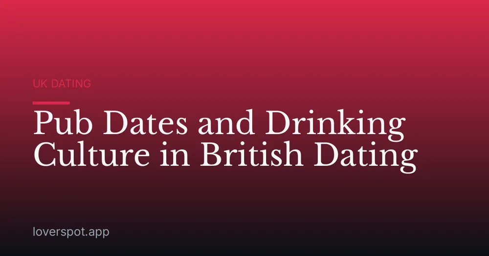 Pub Dates and Drinking Culture in British Dating
