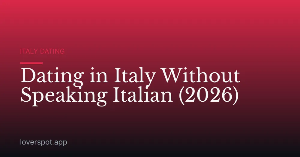 Dating in Italy Without Speaking Italian (2026)
