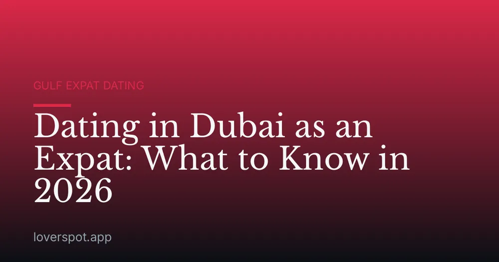 Dating in Dubai as an Expat: What to Know in 2026