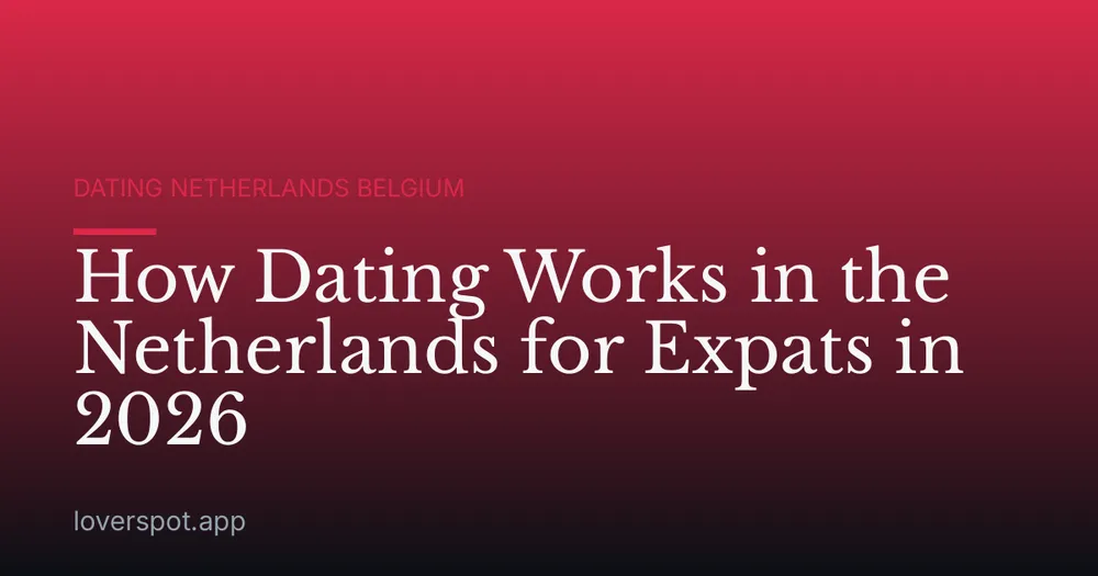 How Dating Works in the Netherlands for Expats in 2026