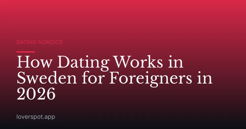 How Dating Works in Sweden for Foreigners in 2026