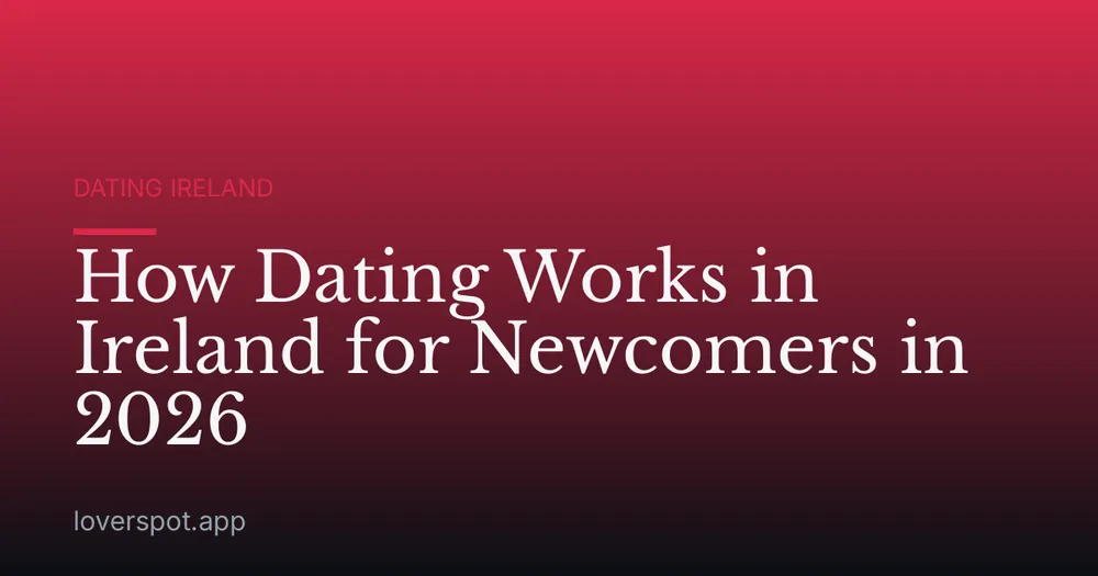 How Dating Works in Ireland for Newcomers in 2026