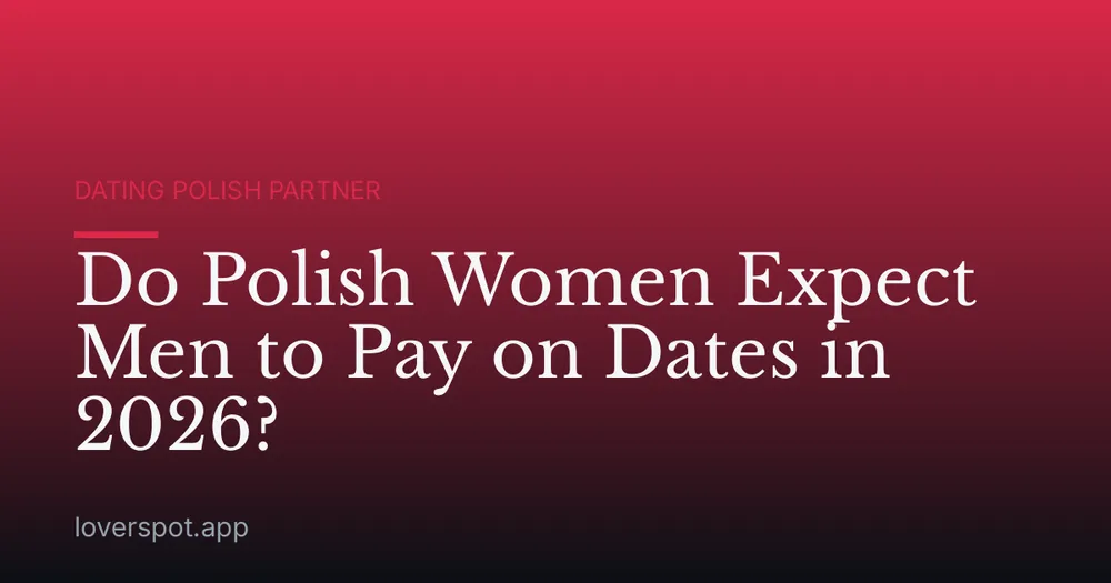 Do Polish Women Expect Men to Pay on Dates in 2026?