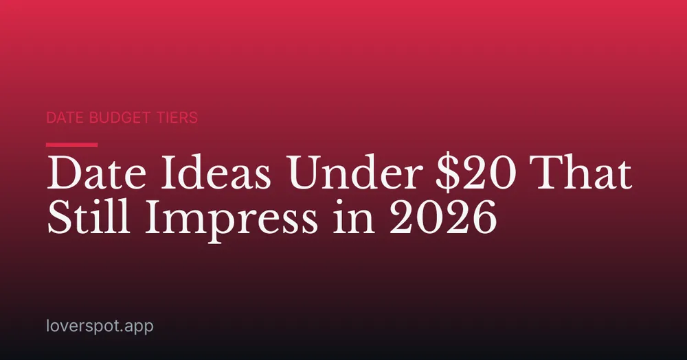 Date Ideas Under $20 That Still Impress in 2026