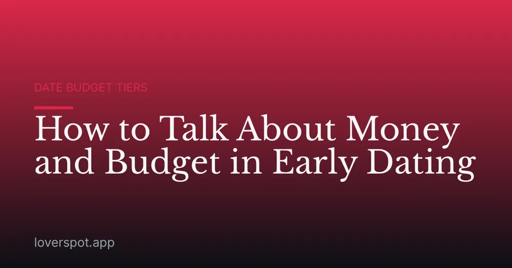 How to Talk About Money and Budget in Early Dating