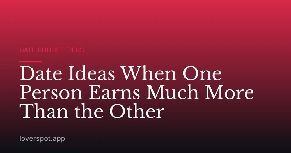 Date Ideas When One Person Earns Much More Than the Other