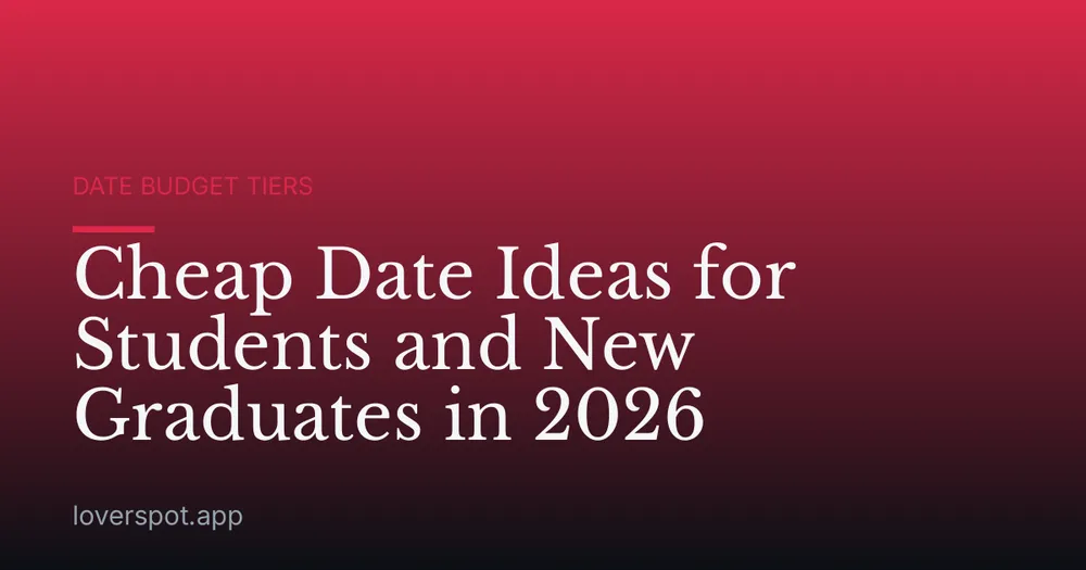 Cheap Date Ideas for Students and New Graduates in 2026