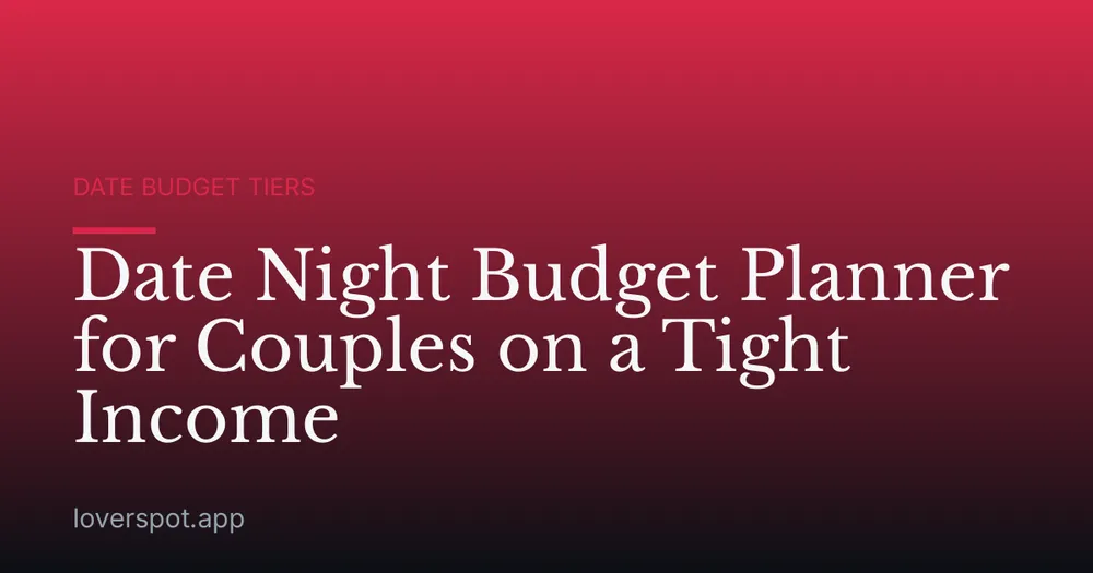 Date Night Budget Planner for Couples on a Tight Income