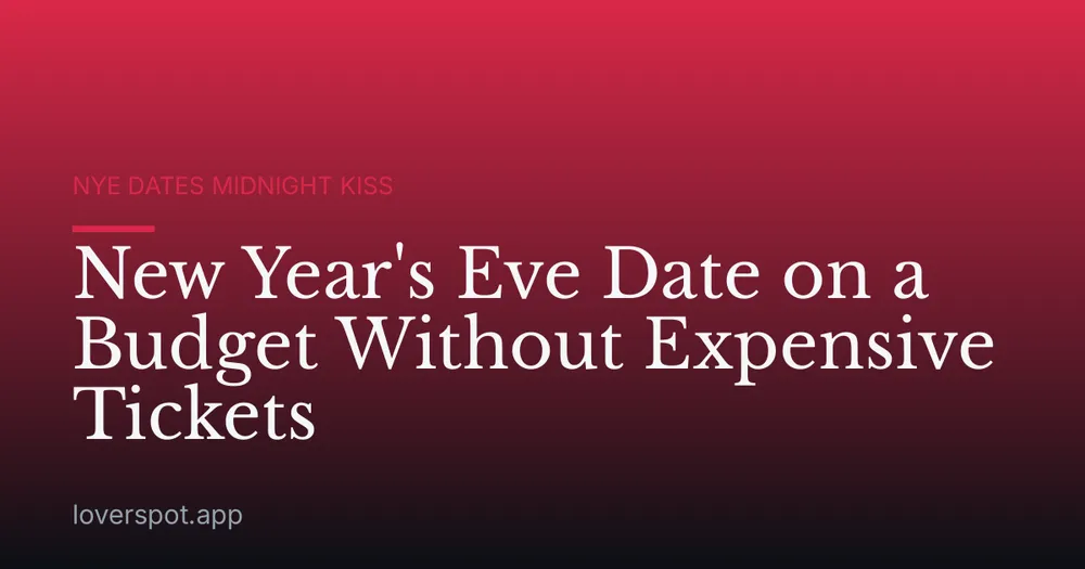 New Year's Eve Date on a Budget Without Expensive Tickets