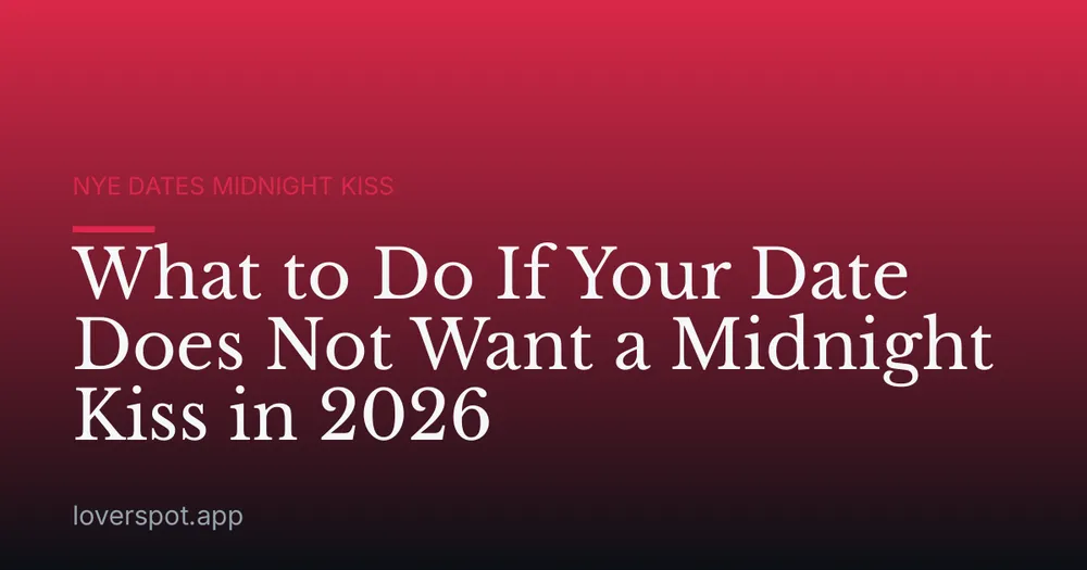 What to Do If Your Date Does Not Want a Midnight Kiss in 2026