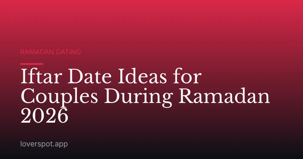 Iftar Date Ideas for Couples During Ramadan 2026