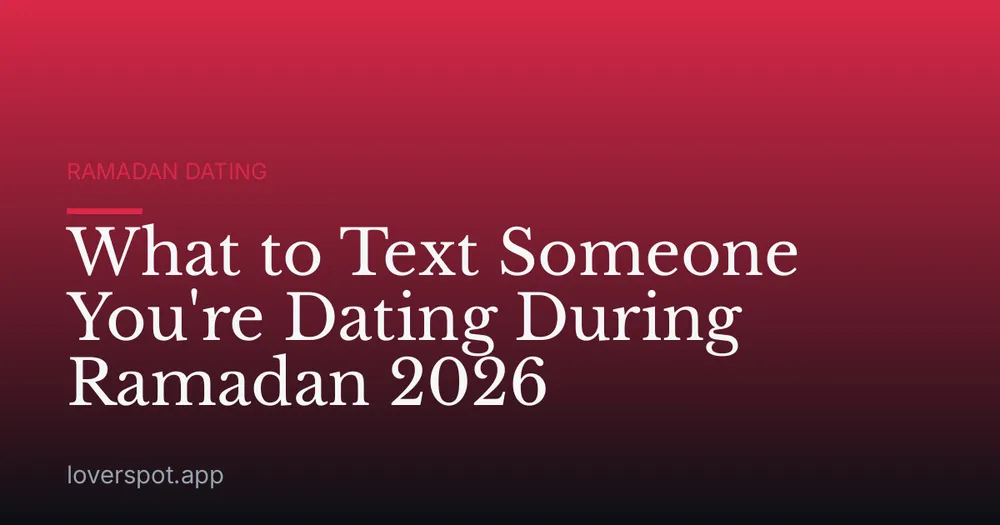 What to Text Someone You're Dating During Ramadan 2026