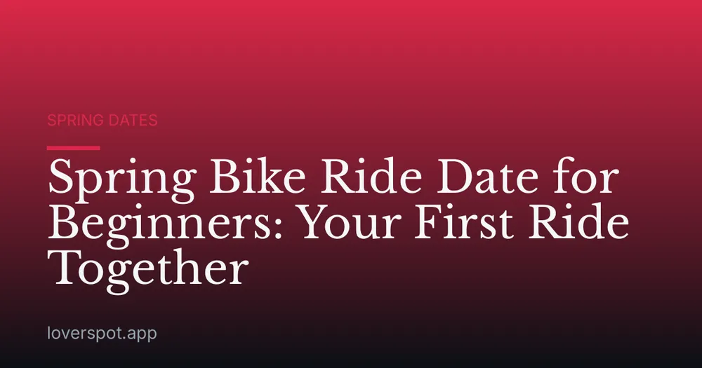Spring Bike Ride Date for Beginners: Your First Ride Together