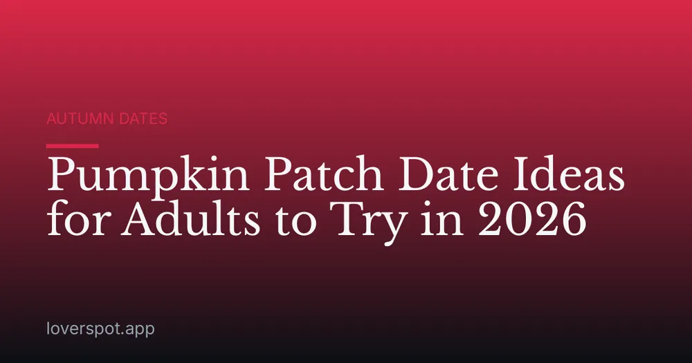 Pumpkin Patch Date Ideas for Adults to Try in 2026