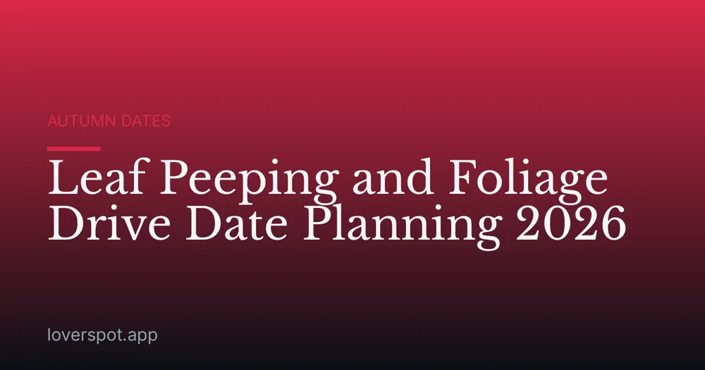 Leaf Peeping and Foliage Drive Date Planning 2026