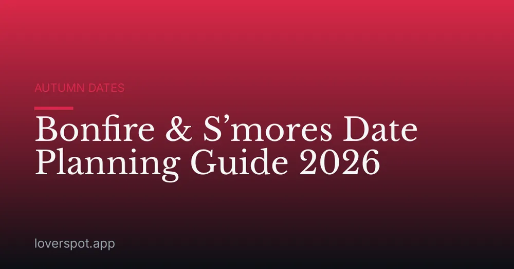 Bonfire & S’mores Date Planning Guide 2026