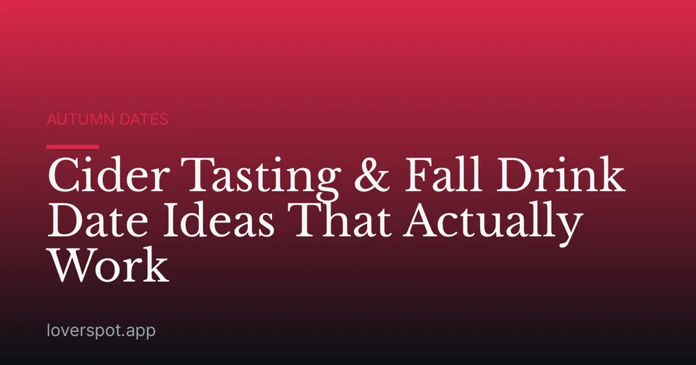 Cider Tasting & Fall Drink Date Ideas That Actually Work