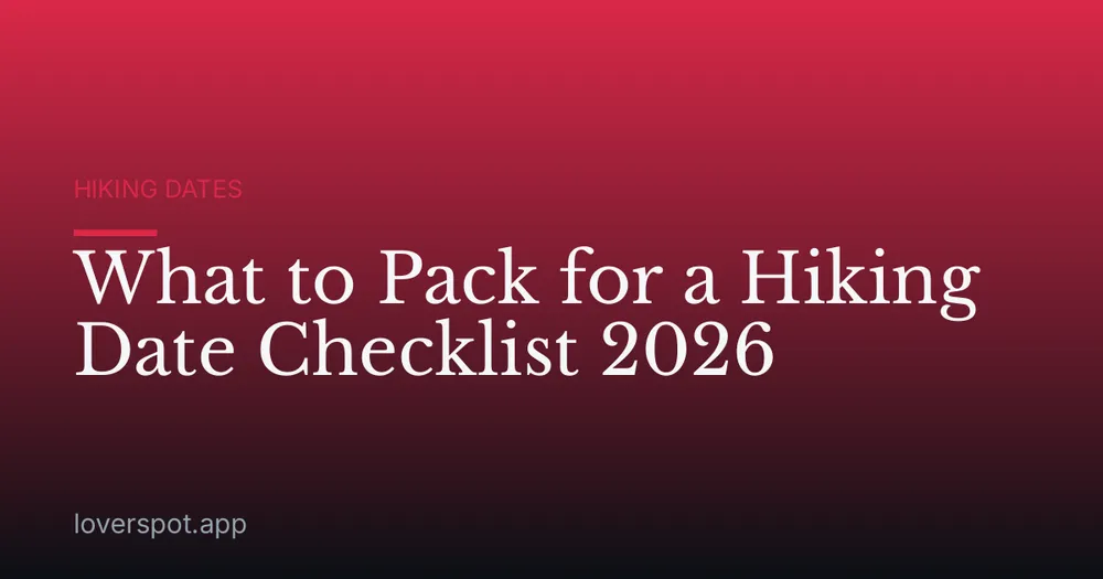 What to Pack for a Hiking Date Checklist 2026