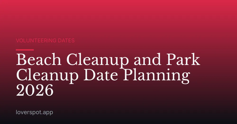 Beach Cleanup and Park Cleanup Date Planning 2026