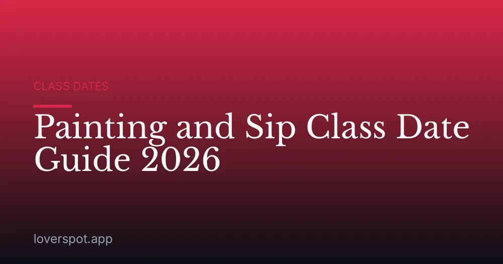 Painting and Sip Class Date Guide 2026