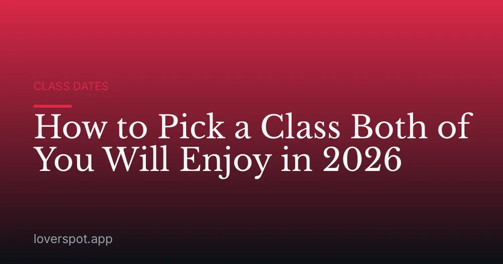 How to Pick a Class Both of You Will Enjoy in 2026